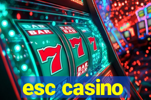 esc casino